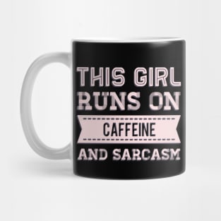 This Girl Runs On Caffeine And Sarcasm funny sayings about life Mug